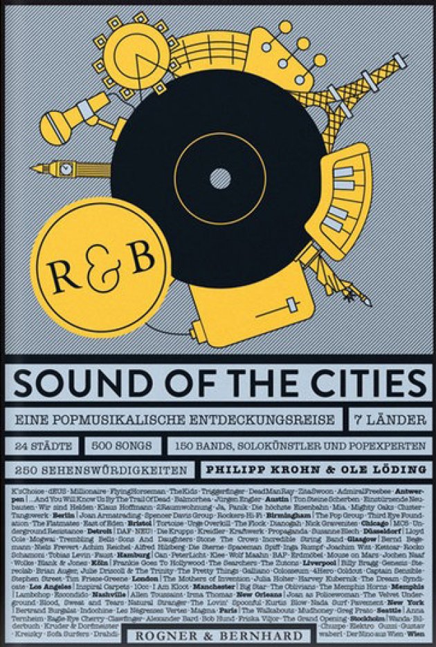 Sound of The Cities, Eine Popmusiklische Reise, 7 Länder, 24 Städte, Songs, Bands, Solokünstler, popexperten, Sehenswürdigkeiten, Philipp Krohn, Ole löding, Rogner und Bernhardt