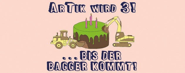 ArTik wird 3!, Bis der agger kommt, ArTik Freiburg, Bagger, Torte, Kerzen, grüner Überzug